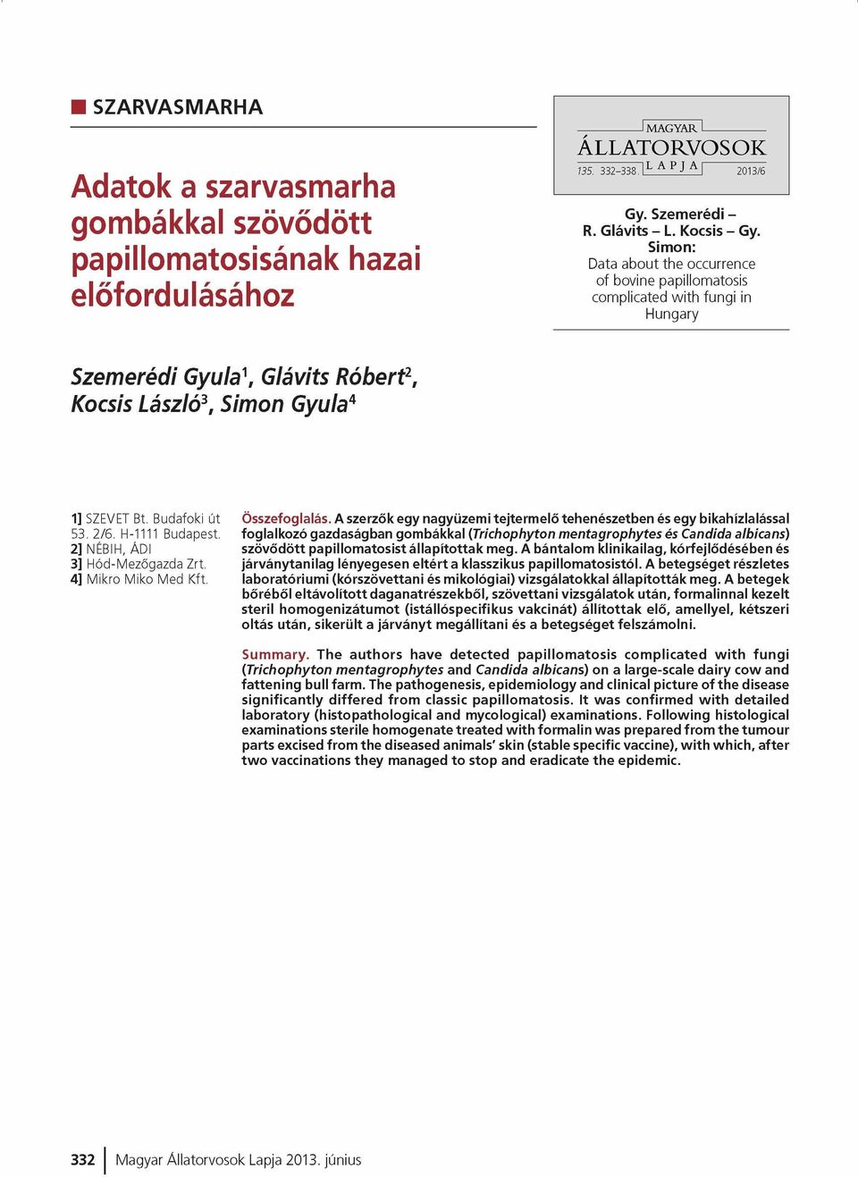 Budafoki út 53. 2/6. El-1111 Budapest. 2] NÉBIH, ÁDI 3] Előd-Mezőgazda Zrt. 4] M ikro M iko Med Kft. Összefoglalás.