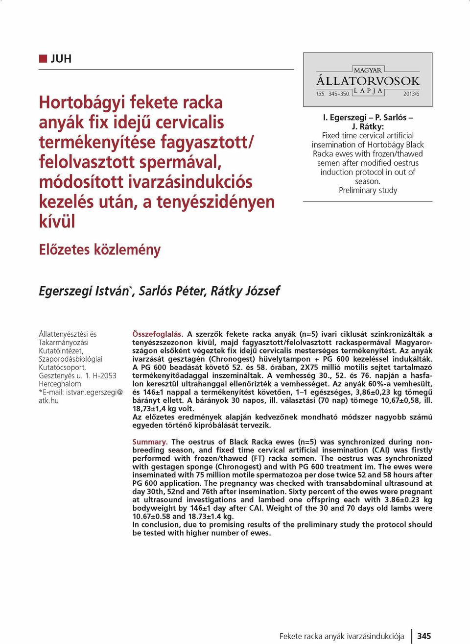 Rátky: Fixed time cervical artificial insemination of Hortobágy Black Racka ewes w ith frozen/thawed semen after modified oestrus induction protocol in out of season.