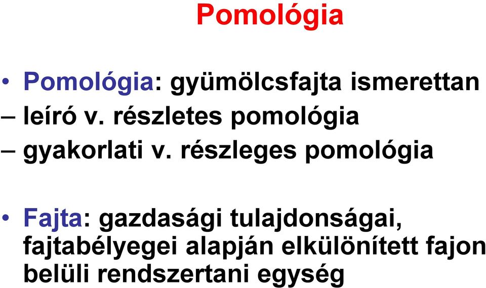 részleges pomológia Fajta: gazdasági tulajdonságai,