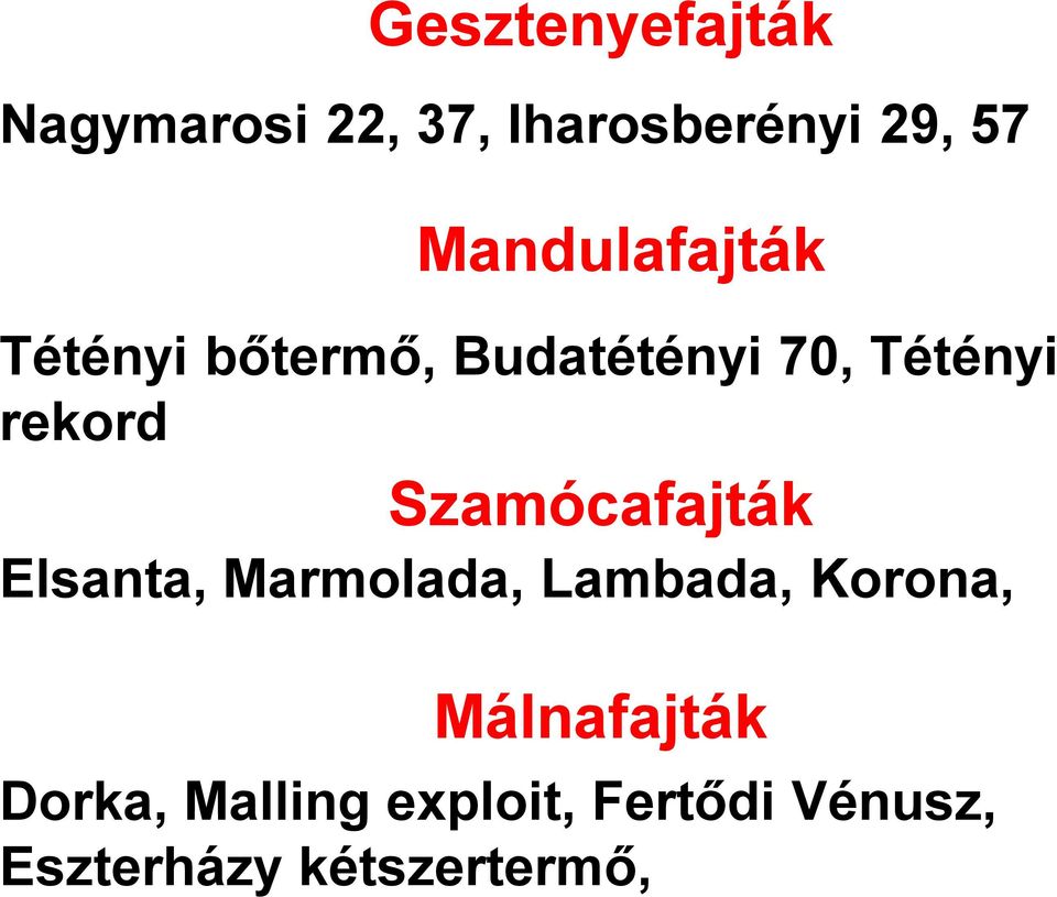 Szamócafajták Elsanta, Marmolada, Lambada, Korona,