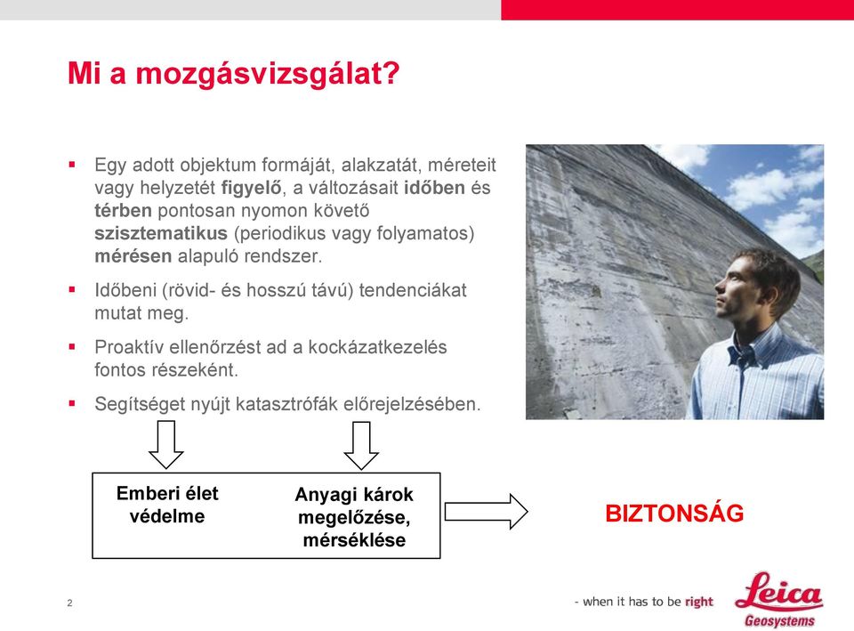 nyomon követő szisztematikus (periodikus vagy folyamatos) mérésen alapuló rendszer.