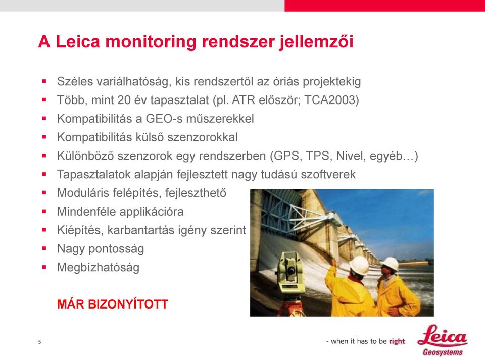 ATR először; TCA2003) Kompatibilitás a GEO-s műszerekkel Kompatibilitás külső szenzorokkal Különböző szenzorok egy