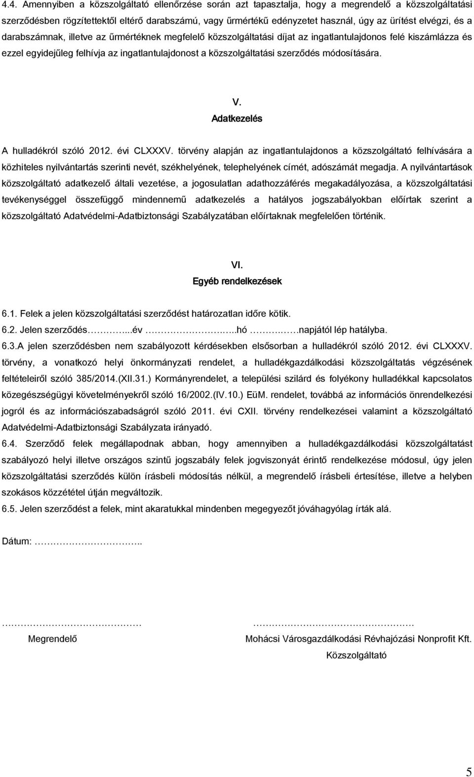 közszolgáltatási szerződés módosítására. V. Adatkezelés A hulladékról szóló 2012. évi CLXXXV.