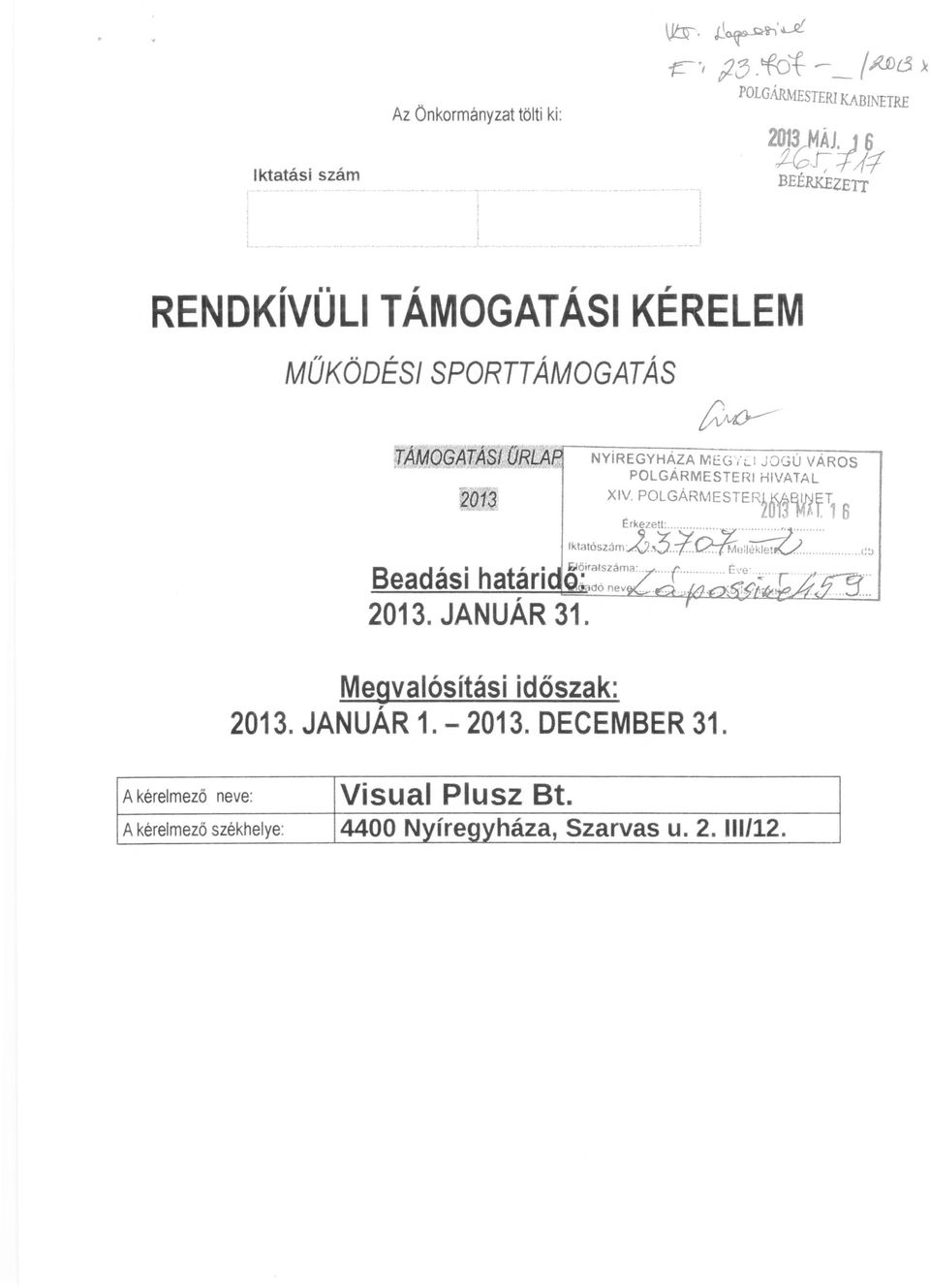 .. ' JDGU VÁROS POLGARMESTEf~1 HIVATAL ~01'3: XlV. POLGÁRMESTER21M~P1 6 Iktatószáml;,6~,i.~~i '~ :,:"::"..,.".. (~~ Beadási határi 2013.