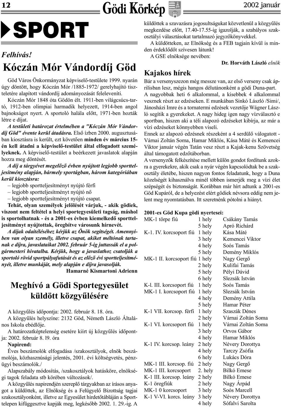 1911-ben világcsúcs-tartó, 1912-ben olimpiai harmadik helyezett, 1914-ben angol bajnokságot nyert. A sportoló halála elôtt, 1971-ben hozták létre e díjat.