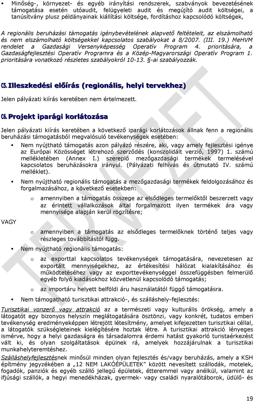 (III. 19.) MeHVM rendelet a Gazdasági Versenyképesség Operatív Program 4. prioritására, a Gazdaságfejlesztési Operatív Programra és a Közép-Magyarországi Operatív Program 1.