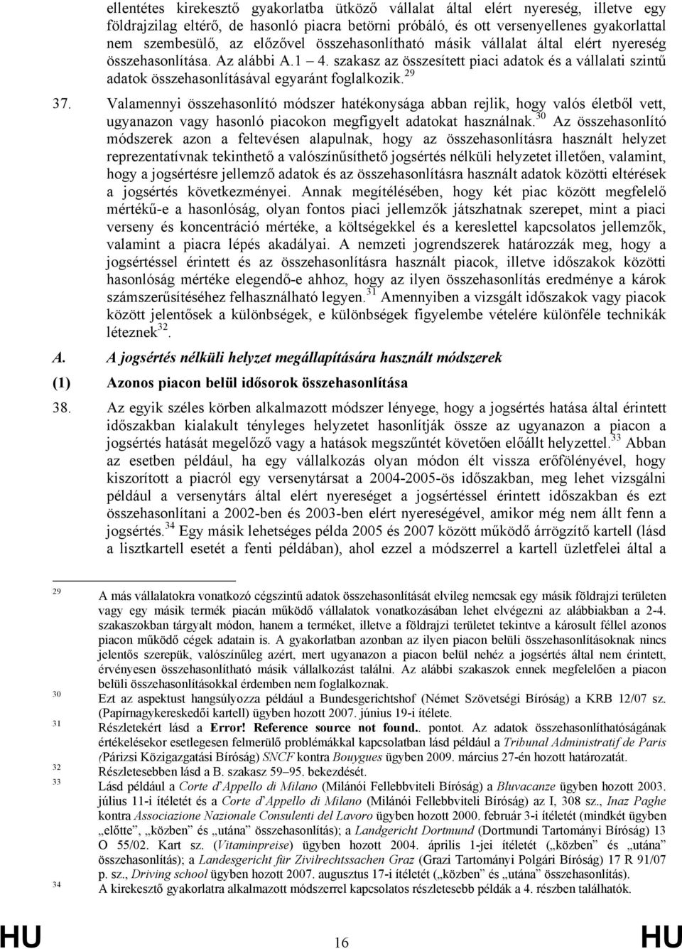 szakasz az összesített piaci adatok és a vállalati szintű adatok összehasonlításával egyaránt foglalkozik. 29 37.