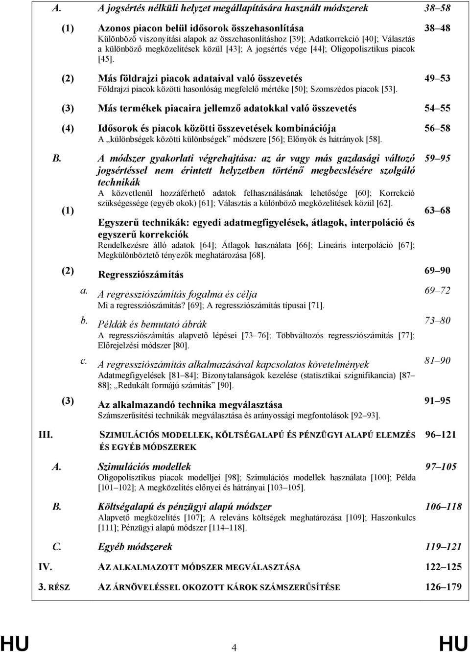 különböző megközelítések közül [43]; A jogsértés vége [44]; Oligopolisztikus piacok [45].