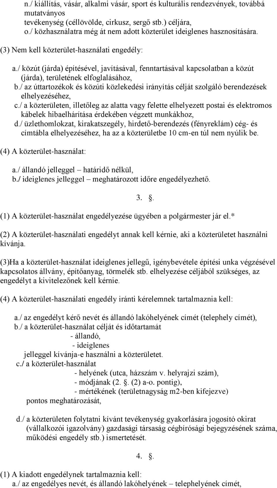 / közút (járda) építésével, javításával, fenntartásával kapcsolatban a közút (járda), területének elfoglalásához, b.