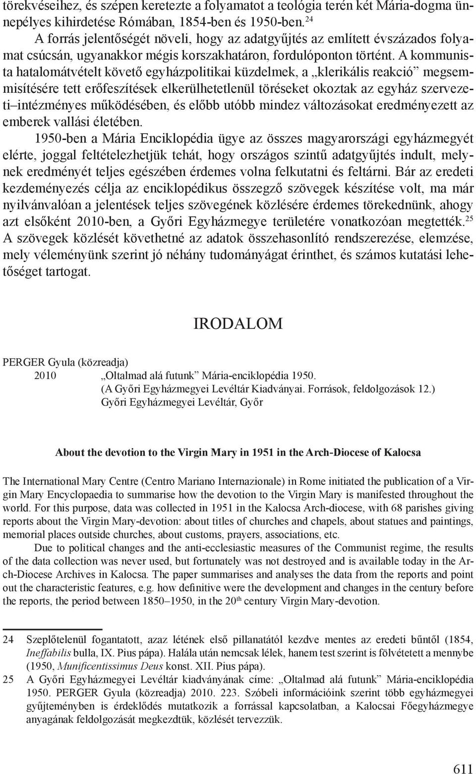 A kommunista hatalomátvételt követő egyházpolitikai küzdelmek, a klerikális reakció megsemmisítésére tett erőfeszítések elkerülhetetlenül töréseket okoztak az egyház szervezeti intézményes