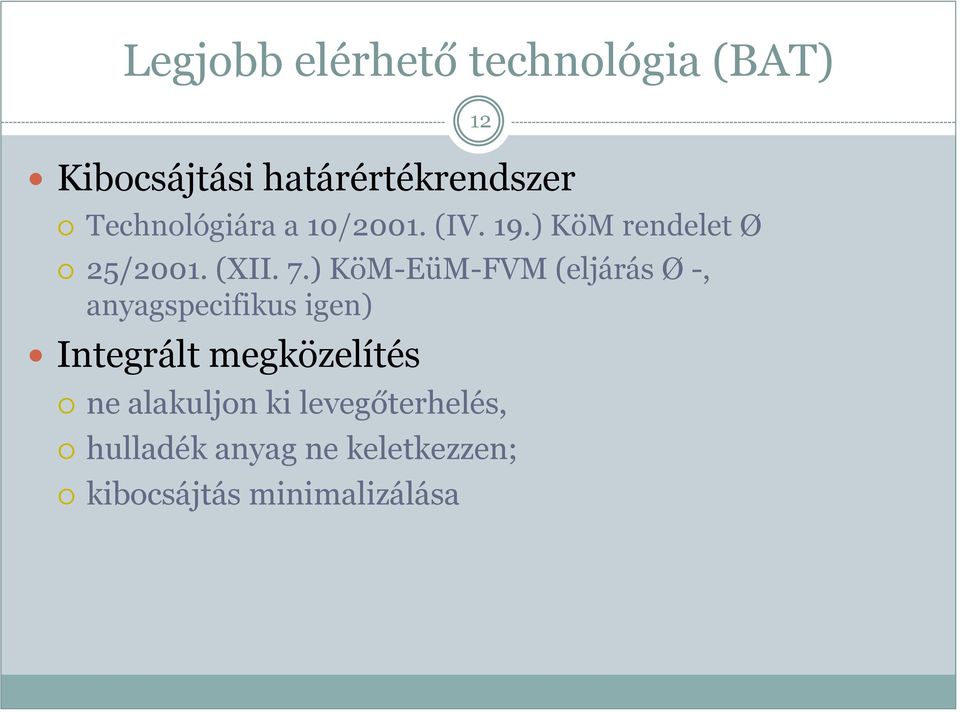 ) KöM-EüM-FVM (eljárás Ø -, anyagspecifikus igen) Integrált megközelítés