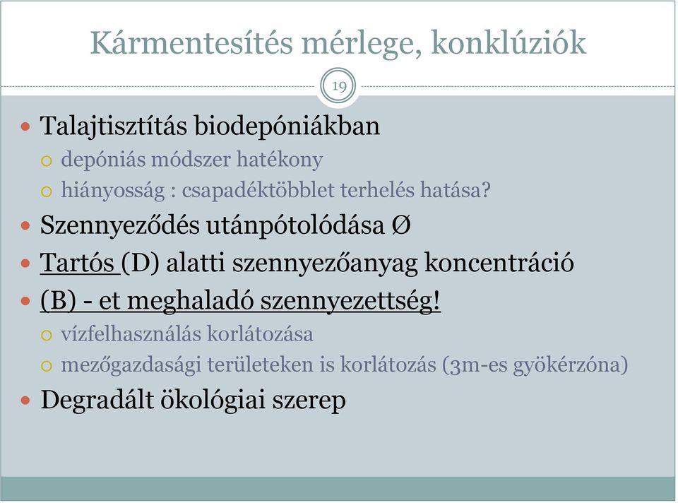 Szennyeződés utánpótolódása Ø Tartós (D) alatti szennyezőanyag koncentráció (B) - et