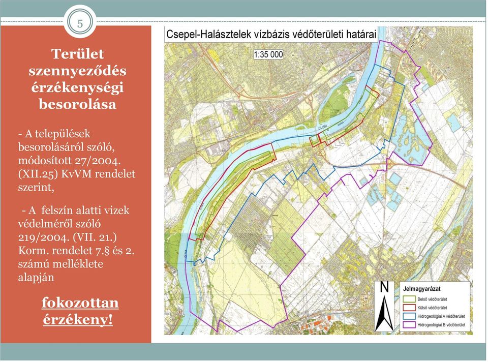 25) KvVM rendelet szerint, -- A felszín alatti vizek védelméről