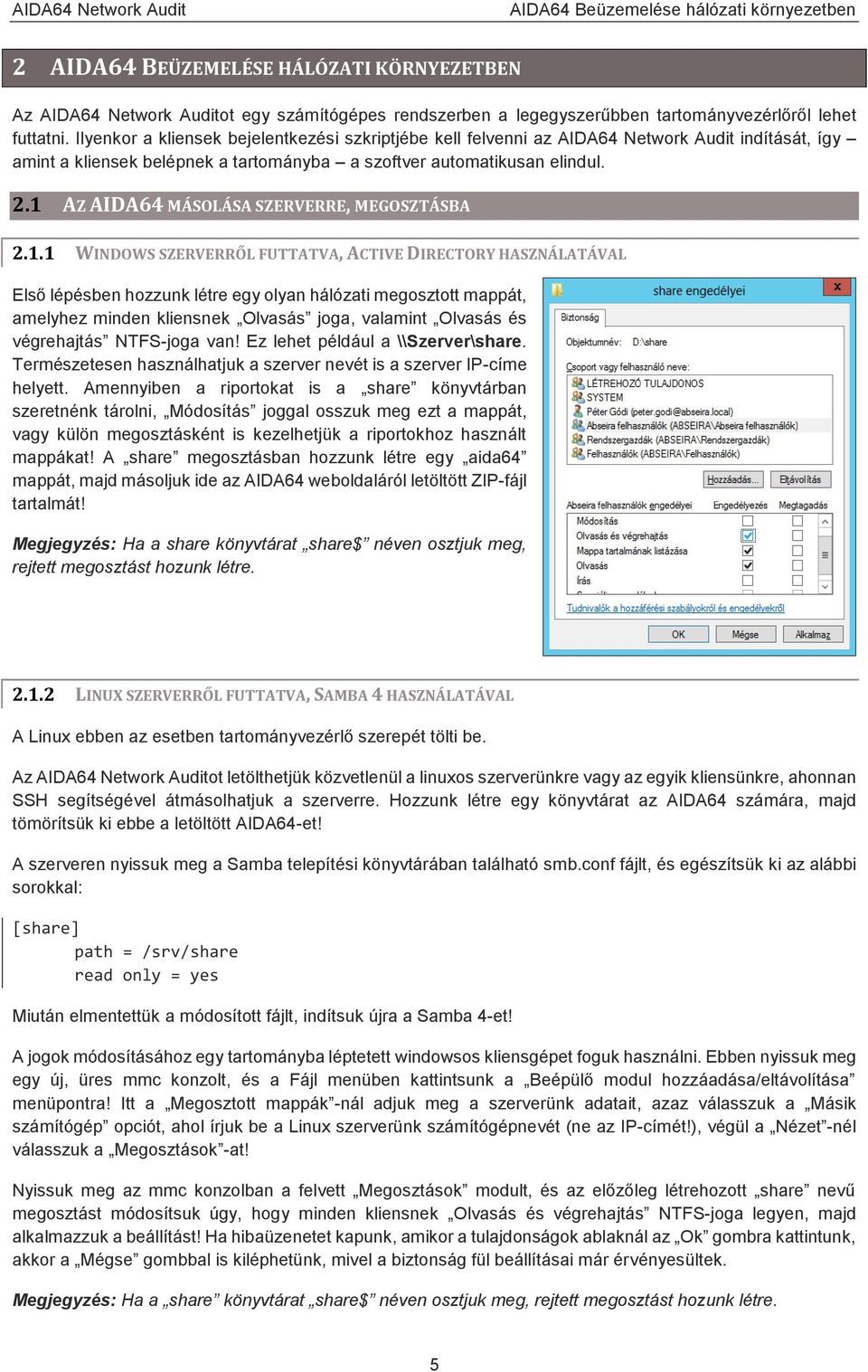 1 AZ AIDA64 MÁSOLÁSA SZERVERRE, MEGOSZTÁSBA 2.1.1 WINDOWS SZERVERRŐL FUTTATVA, ACTIVE DIRECTORY HASZNÁLATÁVAL Első lépésben hozzunk létre egy olyan hálózati megosztott mappát, amelyhez minden