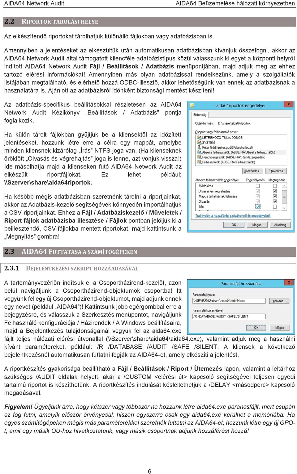 központi helyről indított AIDA64 Network Audit Fájl / Beállítások / Adatbázis menüpontjában, majd adjuk meg az ehhez tartozó elérési információkat!