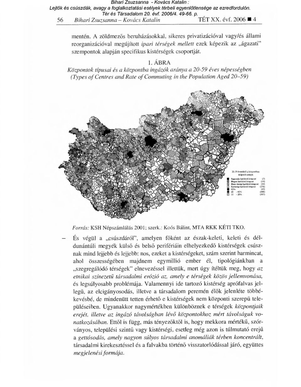 ÁBRA Központok típusai és a központba ingázók aránya a 20-59 éves népességben (Types of Centres and Rate of Commuting in the Population Aged 20-59) dolgarbk witaya 14444.01, 1)0610.11200014 (7) 1.404.