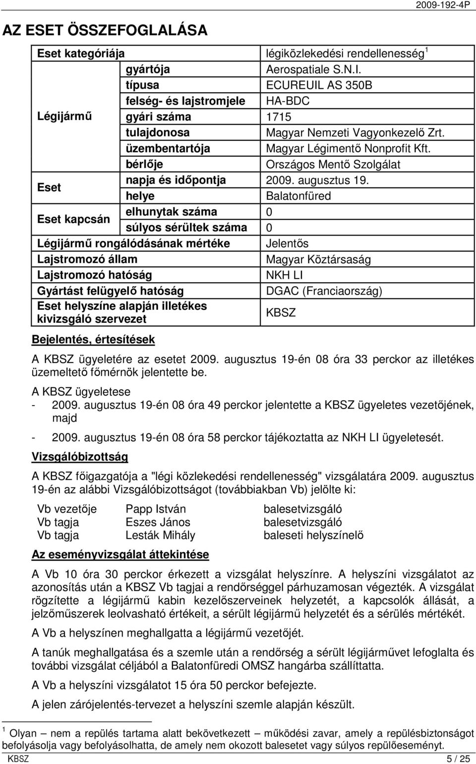 bérlıje Országos Mentı Szolgálat Eset napja és idıpontja 2009. augusztus 19.