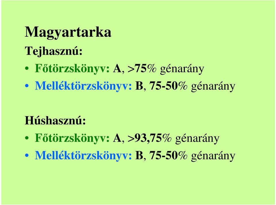 génarány Húshasznú: Fıtörzskönyv: A,