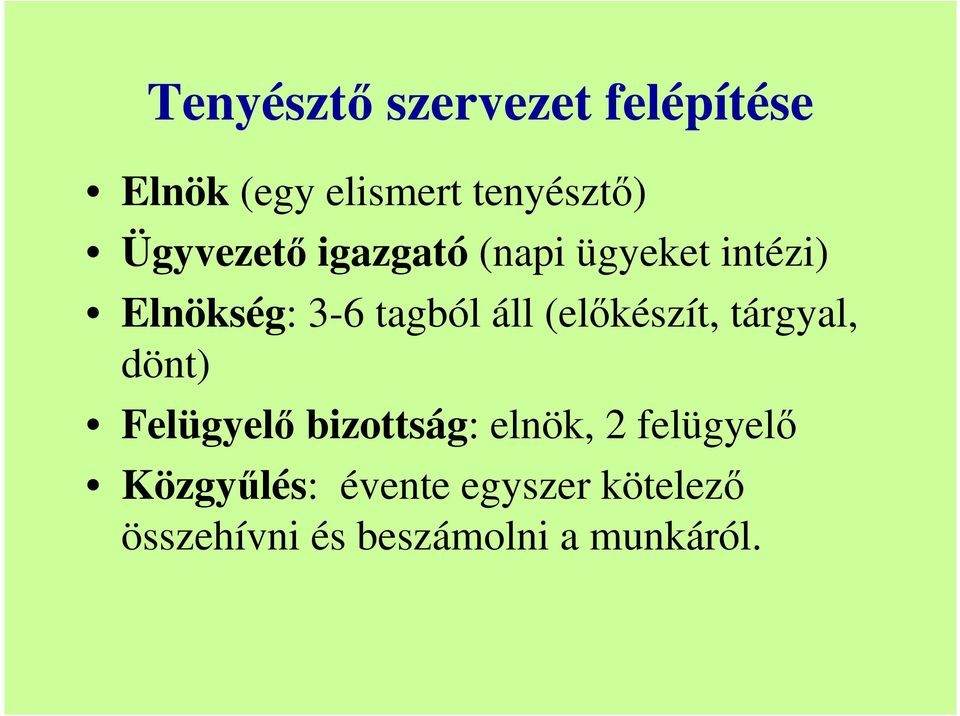 (elıkészít, tárgyal, dönt) Felügyelı bizottság: elnök, 2 felügyelı