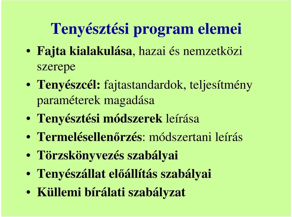 Tenyésztési módszerek leírása Termelésellenırzés: módszertani leírás