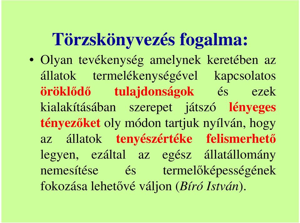tényezıket oly módon tartjuk nyílván, hogy az állatok tenyészértéke felismerhetı legyen,