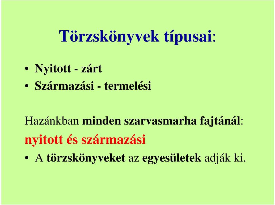 szarvasmarha fajtánál: nyitott és