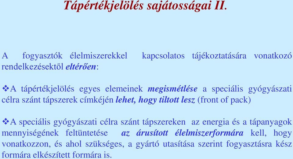 megismétlése a speciális gyógyászati célra szánt tápszerek címkéjén lehet, hogy tiltott lesz (front of pack) A speciális