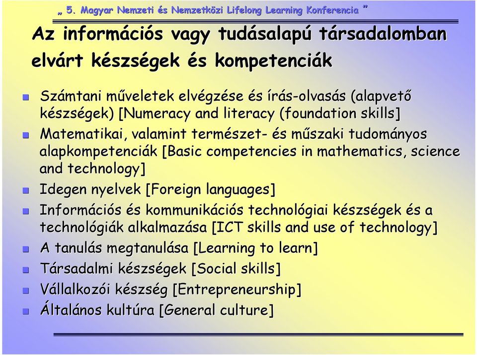 Idegen nyelvek [Foreign[ languages] Informáci ciós és s kommunikáci ciós s technológiai készsk szségek és s a technológi giák k alkalmazása [ICT skills and use of technology] A