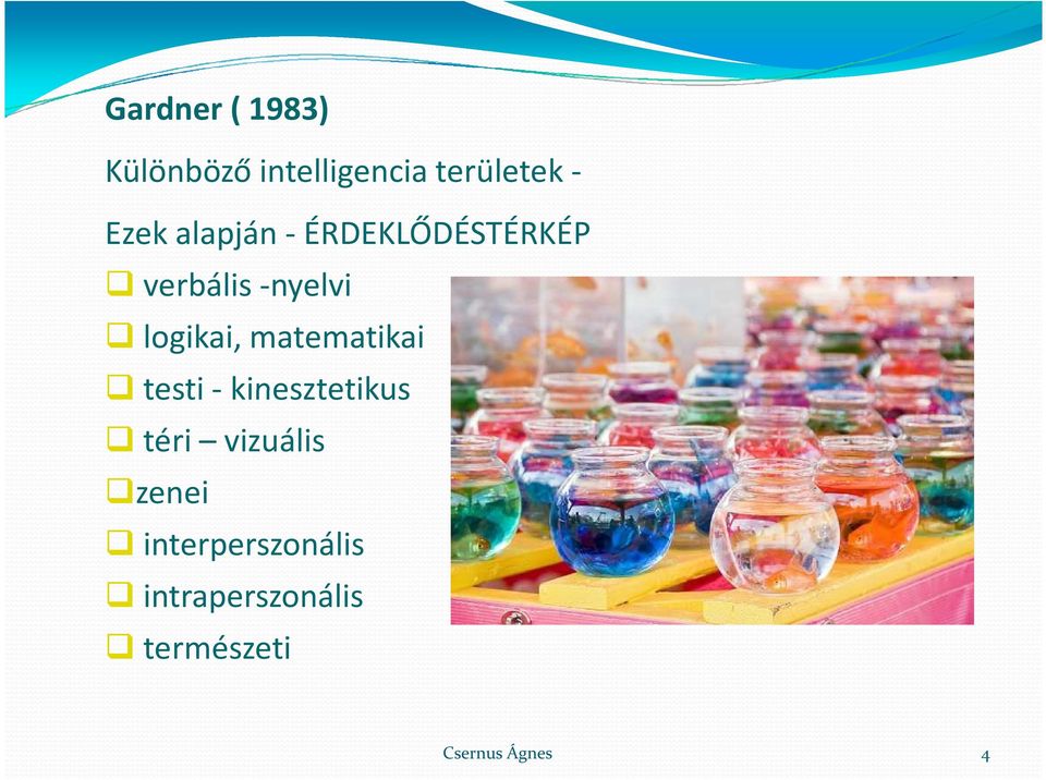 logikai, matematikai testi -kinesztetikus téri