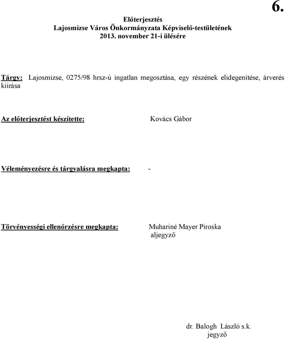 Tárgy: Lajosmizse, 0275/98 hrsz-ú ingatlan megosztása, egy részének elidegenítése, árverés