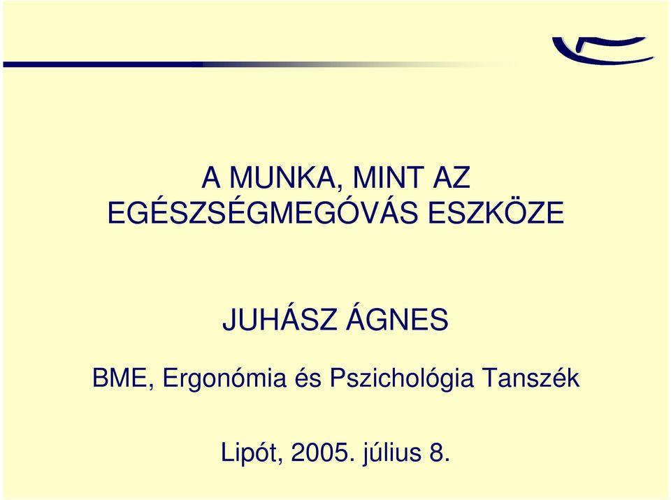 JUHÁSZ ÁGNES BME, Ergonómia