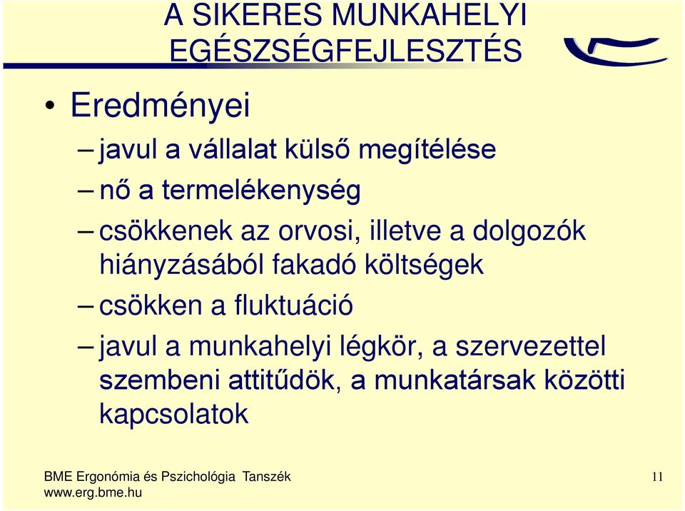 hiányzásából fakadó költségek csökken a fluktuáció javul a munkahelyi