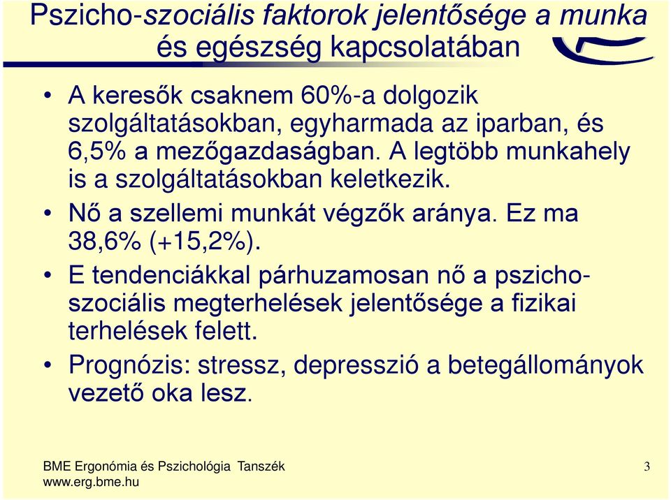 A legtöbb munkahely is a szolgáltatásokban keletkezik. Nő a szellemi munkát végzők aránya. Ez ma 38,6% (+15,2%).