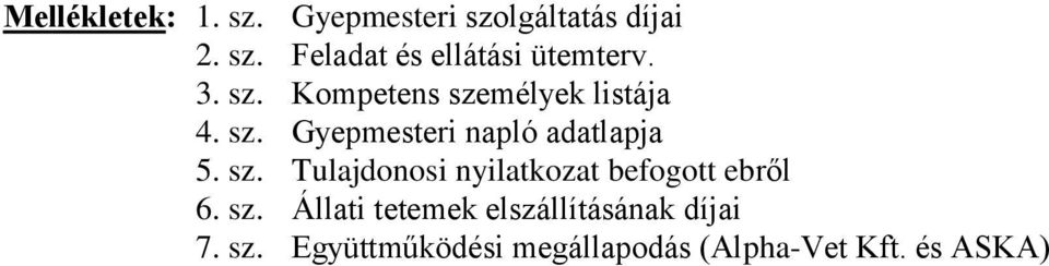 sz. Állati tetemek elszállításának díjai 7. sz.