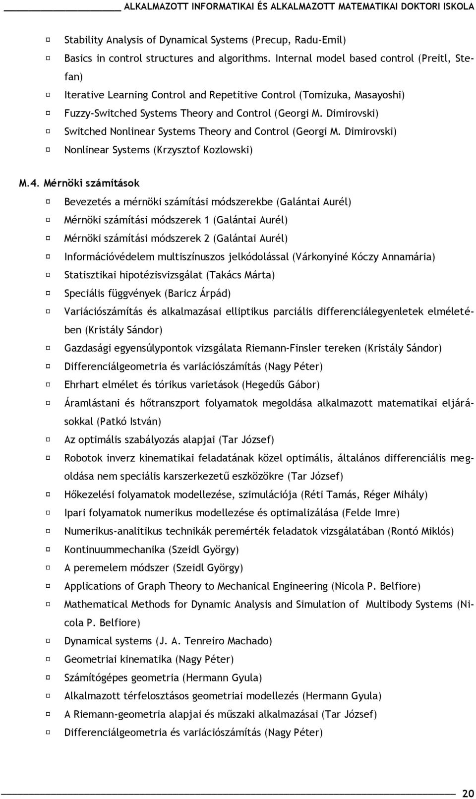 Dimirovski) Switched Nonlinear Systems Theory and Control (Georgi M. Dimirovski) Nonlinear Systems (Krzysztof Kozlowski) M.4.