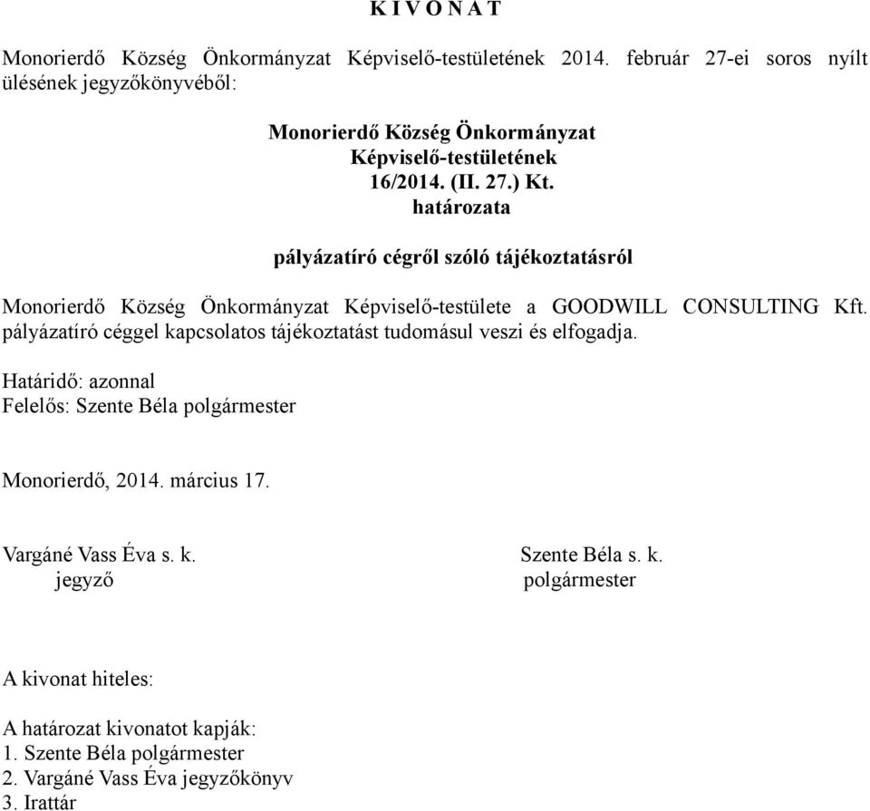 pályázatíró cégről szóló tájékoztatásról Képviselő-testülete a GOODWILL CONSULTING Kft.