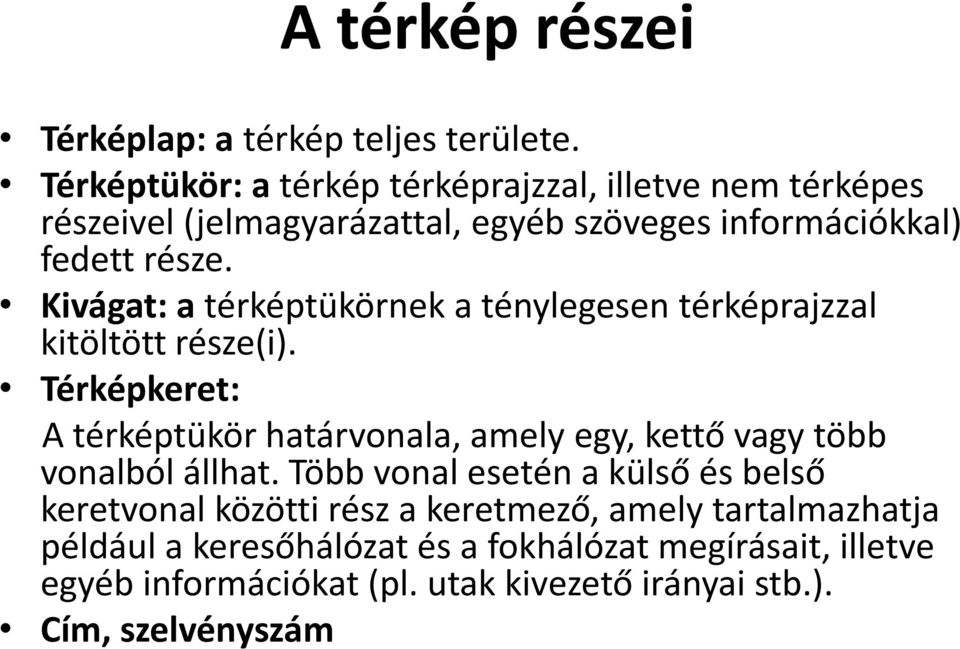 Kivágat: a térképtükörnek a ténylegesen térképrajzzal kitöltött része(i).