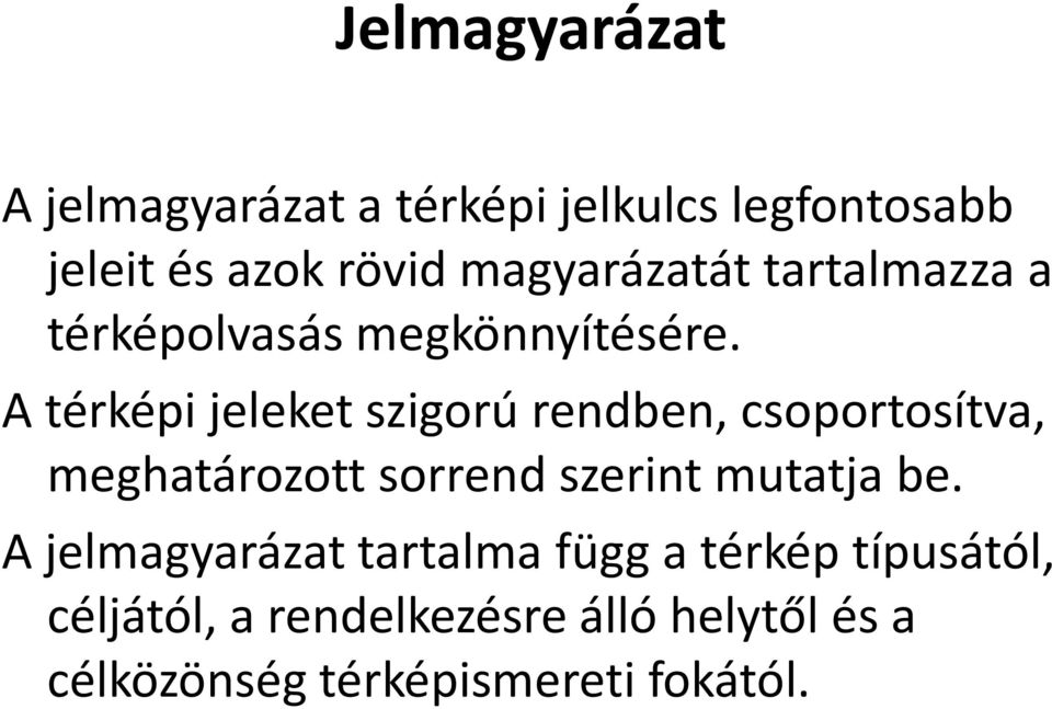 A térképi jeleket szigorú rendben, csoportosítva, meghatározott sorrend szerint mutatja be.