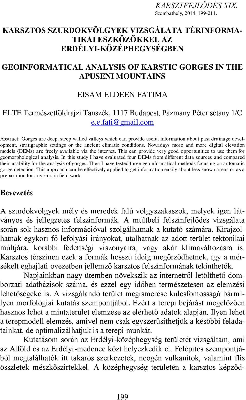 Természetföldrajzi Tanszék, 1117 Budapest, Pázmány Péter sétány 1/C e.e.fati@gmail.