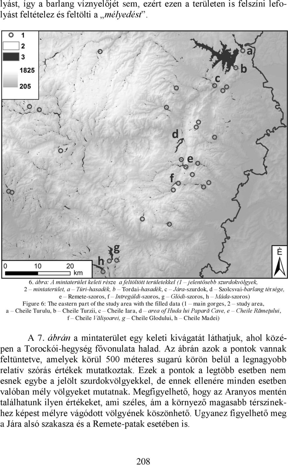 Remete-szoros, f Intregáldi-szoros, g Glódi-szoros, h Máda-szoros) Figure 6: The eastern part of the study area with the filled data (1 main gorges, 2 study area, a Cheile Turulu, b Cheile Turzii, c