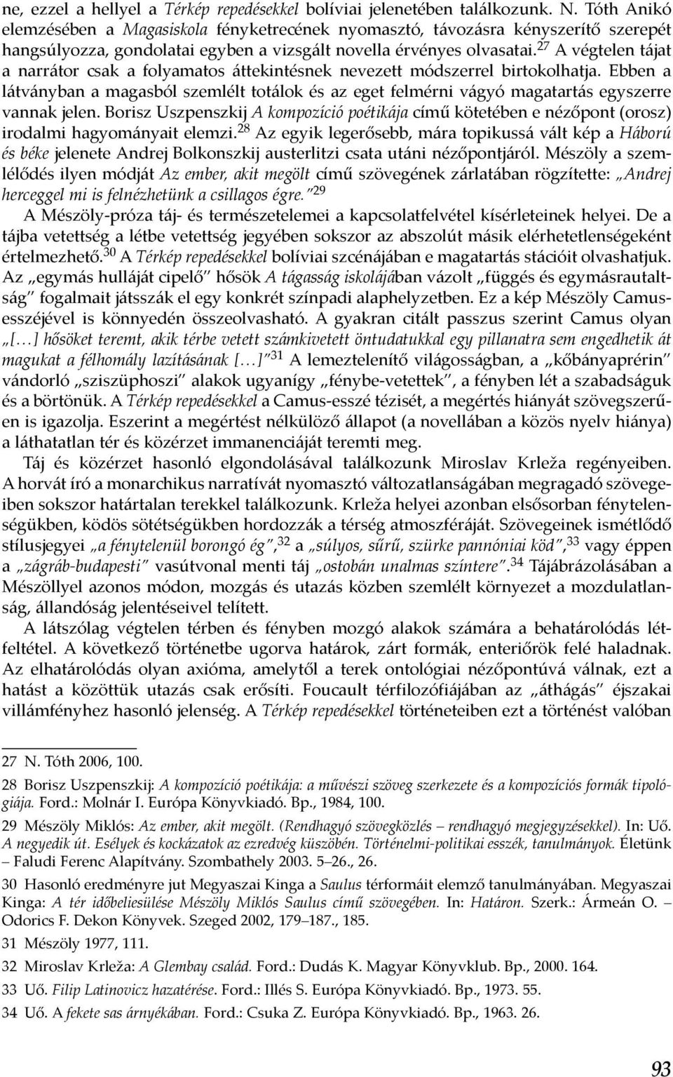 27 A végtelen tájat a narrátor csak a folyamatos áttekintésnek nevezett módszerrel birtokolhatja.