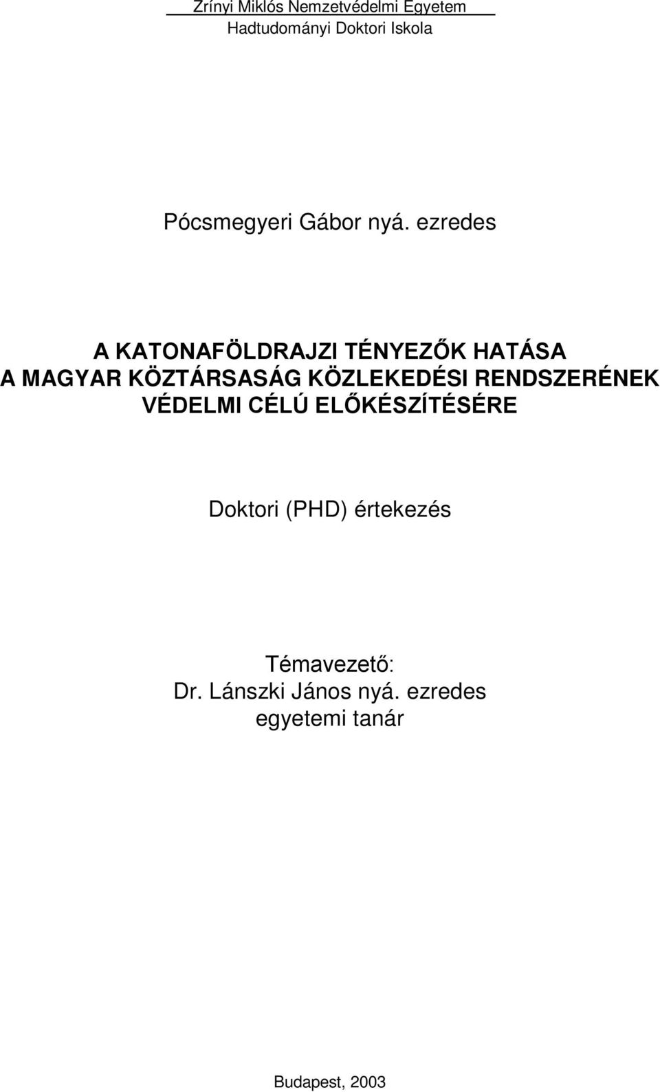 ezredes A KATONAFÖLDRAJZI TÉNYEZŐK HATÁSA A MAGYAR KÖZTÁRSASÁG KÖZLEKEDÉSI