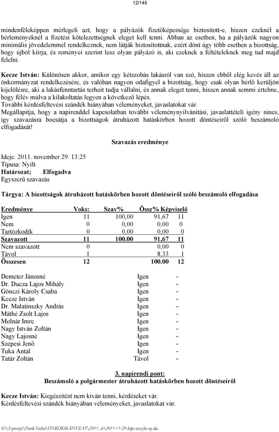 pályázó is, aki ezeknek a feltételeknek meg tud majd felelni.