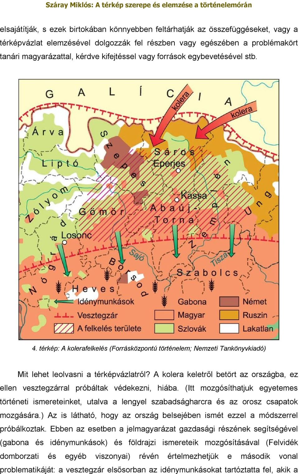 A kolera keletről betört az országba, ez ellen vesztegzárral próbáltak védekezni, hiába.