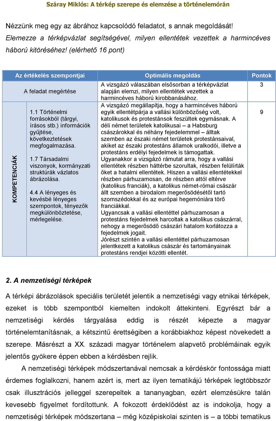 ) információk gyűjtése, következtetések megfogalmazása. 1.7 Társadalmi viszonyok, kormányzati struktúrák vázlatos ábrázolása. 4.