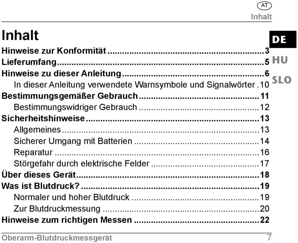 ..12 Sicherheitshinweise...13 Allgemeines...13 Sicherer Umgang mit Batterien...14 Reparatur...16 Störgefahr durch elektrische Felder.