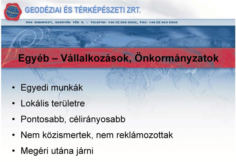 Pontosabb, célirányosabb Nem