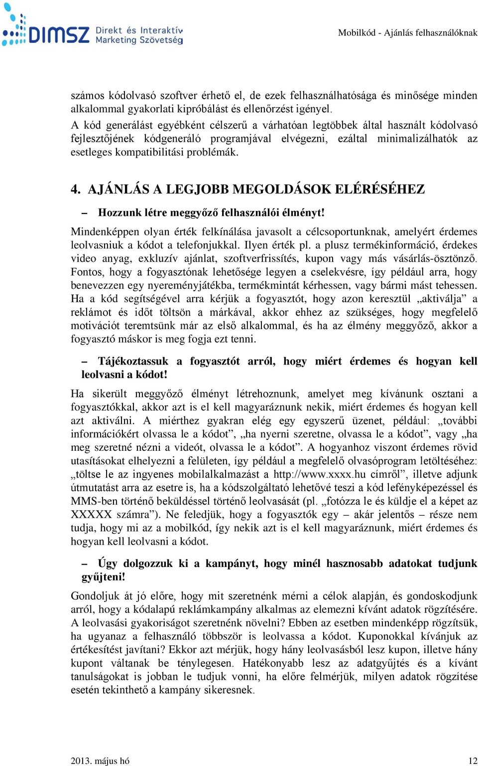 4. AJÁNLÁS A LEGJOBB MEGOLDÁSOK ELÉRÉSÉHEZ Hozzunk létre meggyőző felhasználói élményt!