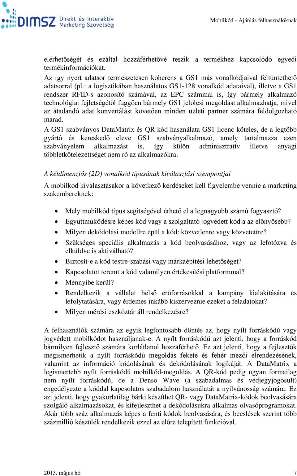 jelölési megoldást alkalmazhatja, mivel az átadandó adat konvertálást követően minden üzleti partner számára feldolgozható marad.