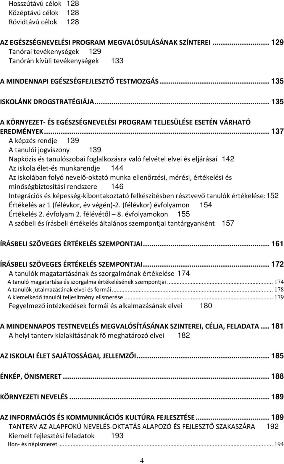 .. 135 A KÖRNYEZET- ÉS EGÉSZSÉGNEVELÉSI PROGRAM TELJESÜLÉSE ESETÉN VÁRHATÓ EREDMÉNYEK.